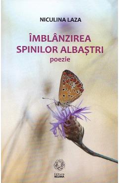 Coperta cărții 'Îmblânzirea spinilor albaștri - Niculina Laza'