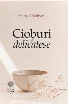 Cioburi si delicatese - Maria Gradinaru