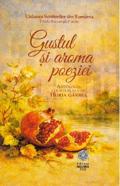 Gustul si aroma poeziei - Horia Garbea