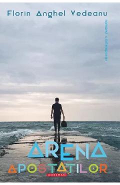 Coperta cărții 'Arena apostaților - Florin Anghel Vedeanu'