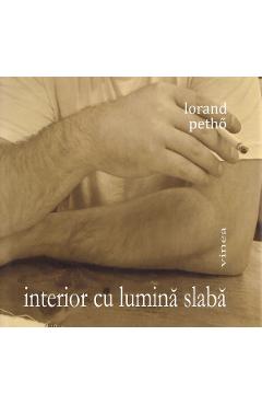 Coperta cărții 'Interior cu lumină slabă - Lorand Petho'