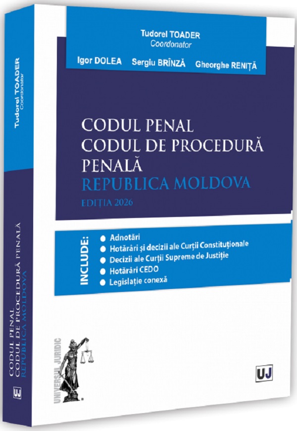 Coperta cărții 'Codul penal. Codul de procedură penală. Republica Moldova - Tudorel Toader, Igor Dolea, Sergiu Brînză, Gheorghe Reniță'