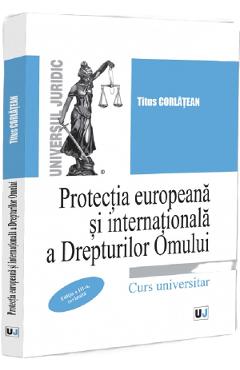 Coperta cărții 'Protecția europeană și internațională a drepturilor omului Ed.3 - Titus Corlățean'