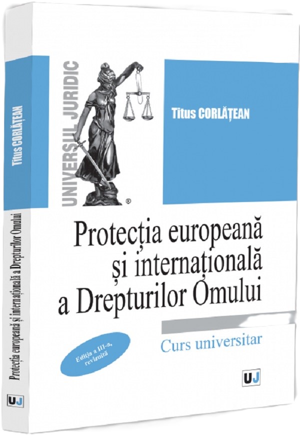 Coperta cărții 'Protecția europeană și internațională a drepturilor omului Ed.3 - Titus Corlățean'