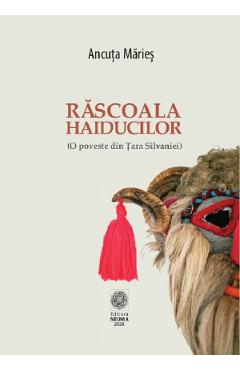 Coperta cărții 'Răscoala haiducilor (O poveste din Țara Silvaniei) - Ancuță Mărieș'