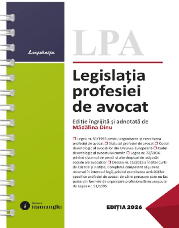 Coperta cărții 'Legislația profesiei de avocat Act. 6 iulie 2026 Ed.Spiralată - Mădălina Dinu'