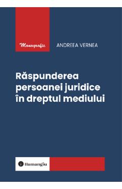 Coperta cărții 'Răspunderea persoanei juridice în dreptul mediului - Andreea Vernea'