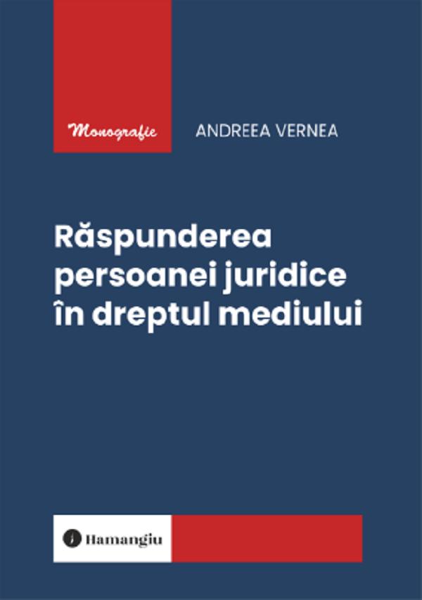 Coperta cărții 'Răspunderea persoanei juridice în dreptul mediului - Andreea Vernea'
