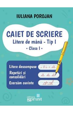 Coperta cărții 'Caiet de scriere. Litere de mână Tip 1 - Clasa 1 - Iuliana Porojan'