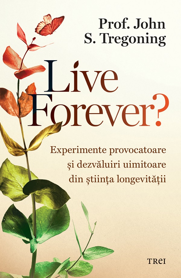 Coperta cărții 'eBook Live Forever? Experimente provocatoare și dezvăluiri uimitoare din știința longevității - John S. Tregoning'