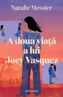 Coperta cărții 'A doua viață a lui Joey Vasquez - Natalie Messier'