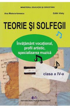 Coperta cărții 'Teorie și solfegii - Clasa 4 - Manual - Ana Motora-Ionescu, Edith Visky'