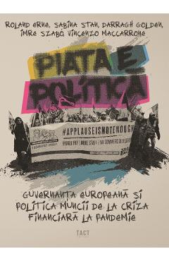 Coperta cărții 'Piața e politică - Roland Erne, Sabina Stan, Darragh Golden, Imre Szabo, Vincenzo Maccarrone'