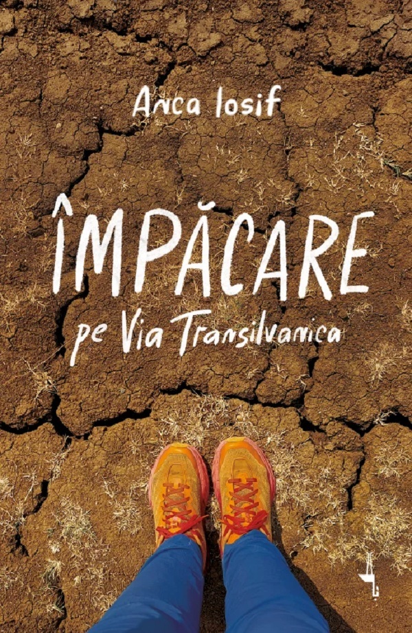 Coperta cărții 'Împăcare pe Via Transilvanica - Anca Iosif'