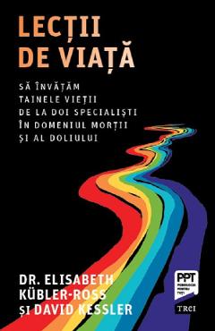 Coperta cărții 'Lecții de viață - Elisabeth Kübler-Ross, David Kessler'