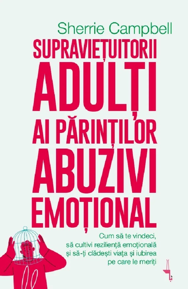 Coperta cărții 'Supraviețuitorii adulți ai părinților abuzivi emoțional - Sherrie Campbell'