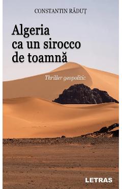 Coperta cărții 'Algeria ca un sirocco de toamnă - Constantin Răduț'