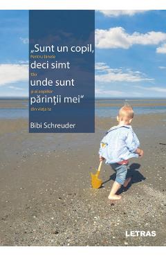 Coperta cărții 'Sunt un copil, deci simt unde sunt părinții mei - Bibi Schreuder'