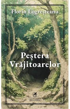 Coperta cărții 'Peștera vrăjitoarelor - Florin Logreșteanu'
