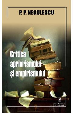 Coperta cărții 'Critica apriorismului și empirismului - P.P. Negulescu'