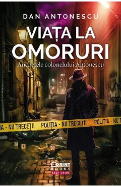 Coperta cărții 'eBook Viața la Omoruri. Anchetele colonelului Antonescu - Dan Antonescu'