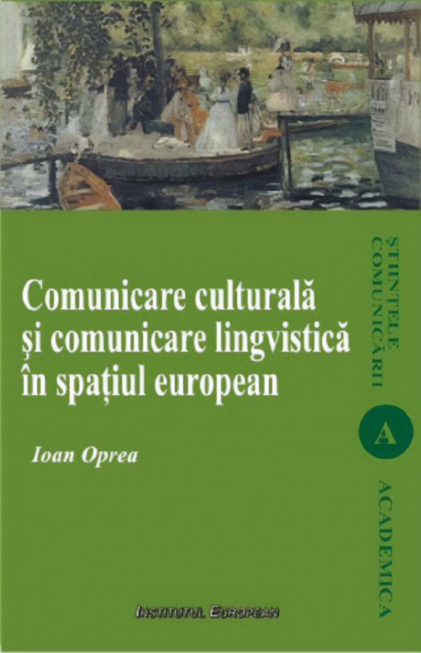 Coperta cărții 'Comunicare culturală și comunicare lingvistică în spațiul european - Ioan Oprea'