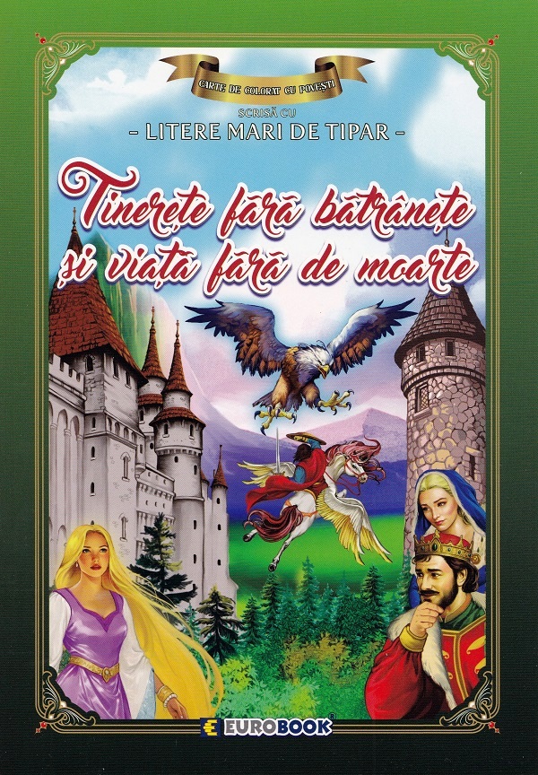 Coperta cărții 'Tinerețe fără bătrânețe și viață fără de moarte. Carte de colorat cu povești scrisă cu litere mari de tipar'