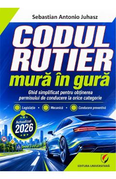 Coperta cărții 'Codul rutier mură în gură 2026 - Sebastian Antonio Juhasz'