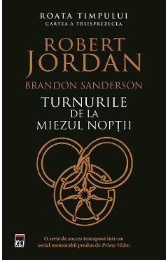 Coperta cărții 'Turnurile de la miezul nopții. Seria Roata timpului Vol.13 - Robert Jordan, Brandon Sanderson'