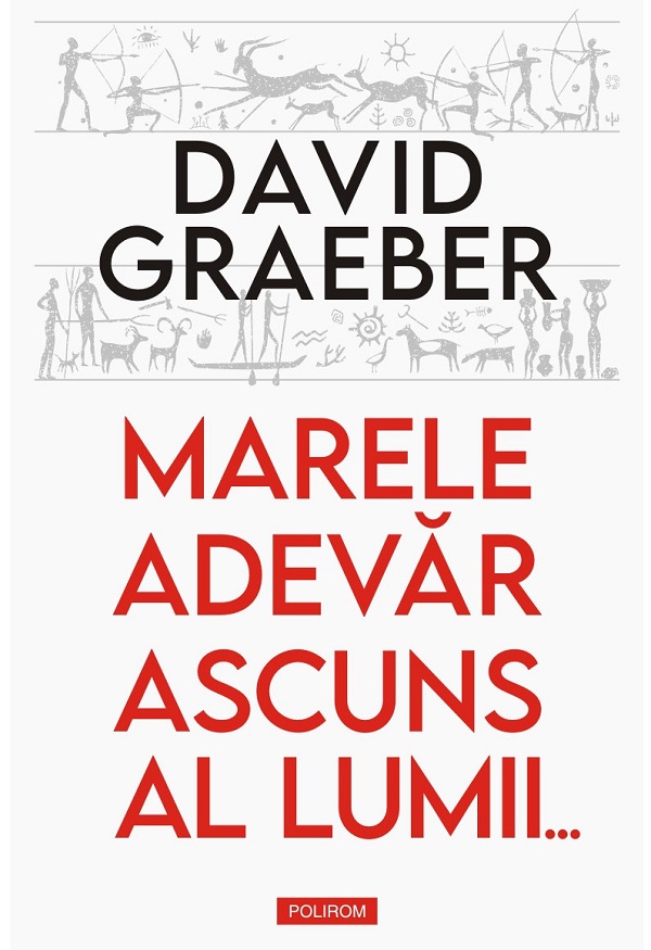 Coperta cărții 'Marele adevăr ascuns al lumii - David Graeber'