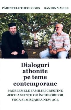 Coperta cărții 'Dialoguri athonite pe teme contemporane - Părintele Theologos, Danion Vasile'