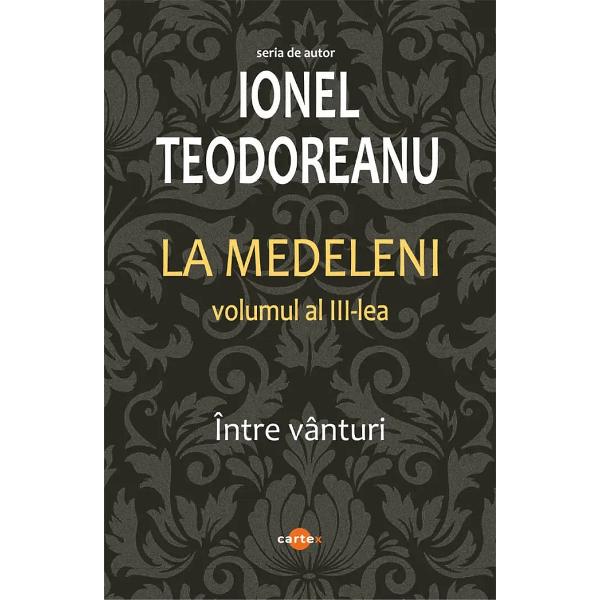 Pachet 3 volume: La Medeleni Vol.1 + Vol.2 + Vol.3 - Ionel Teodoreanu