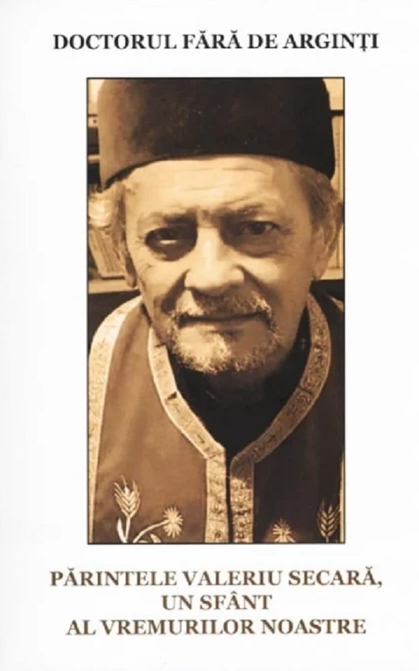Coperta cărții 'Doctorul fără de arginți. Părintele Valeriu Secara, un sfânt al vremurilor noastre - Nicolae Stoian'