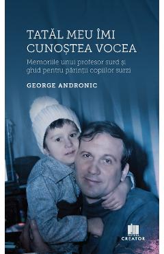 Coperta cărții 'Tatăl meu îmi cunoștea vocea - George Andronic'