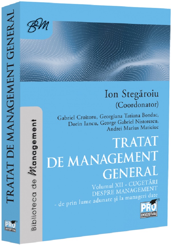 Coperta cărții 'Tratat de management general Vol.12: Cugetări despre management - Ion Stegăroiu, Gabriel Croitoru, Georgiana Tatiana'