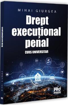 Coperta cărții 'Drept execuțional penal. Curs universitar - Mihai Giurgea'
