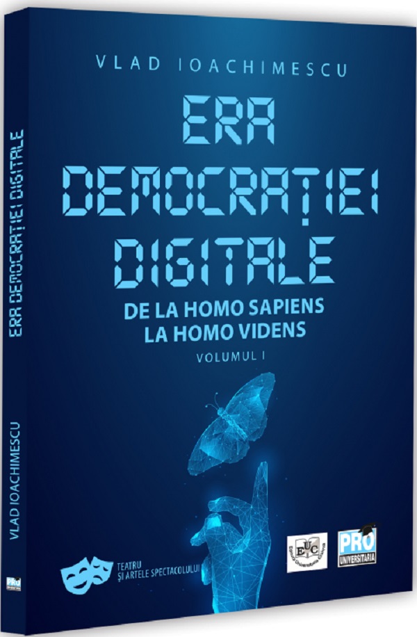 Coperta cărții 'Era democrației digitale. De la Homo Sapiens la Homo Videns Vol.1 - Vlad Ioachimescu'