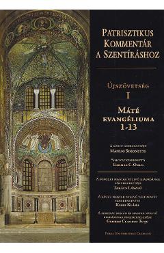 Coperta cărții 'Patrisztikus kommentar a szentírashoz. Úszövetség I, Máté Evángeliuma 1-13 - George Claudiu Tuțu, Manlio Simonetti,'