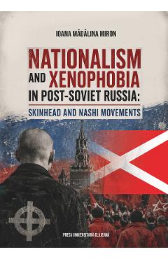 Coperta cărții 'Nationalism and Xenophobia in Post-Soviet Russia - Ioana Mădălina Miron'