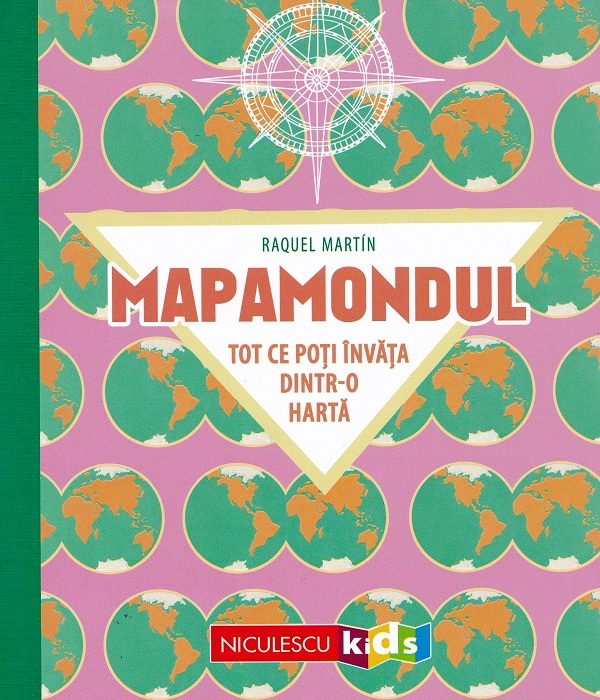 Coperta cărții 'Mapamondul. Tot ce poți învăța dintr-o hartă - Raquel Martin'