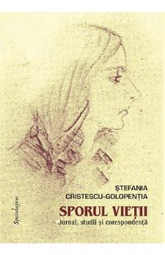 Coperta cărții 'Sporul vieții. Jurnal, studii și corespondență - Ștefania Cristescu-Golopenția'