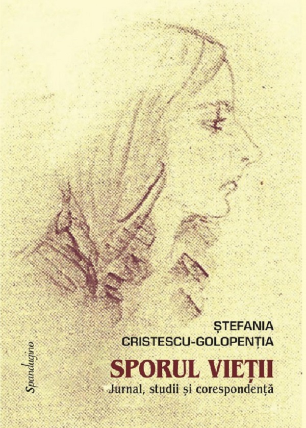Coperta cărții 'Sporul vieții. Jurnal, studii și corespondență - Ștefania Cristescu-Golopenția'