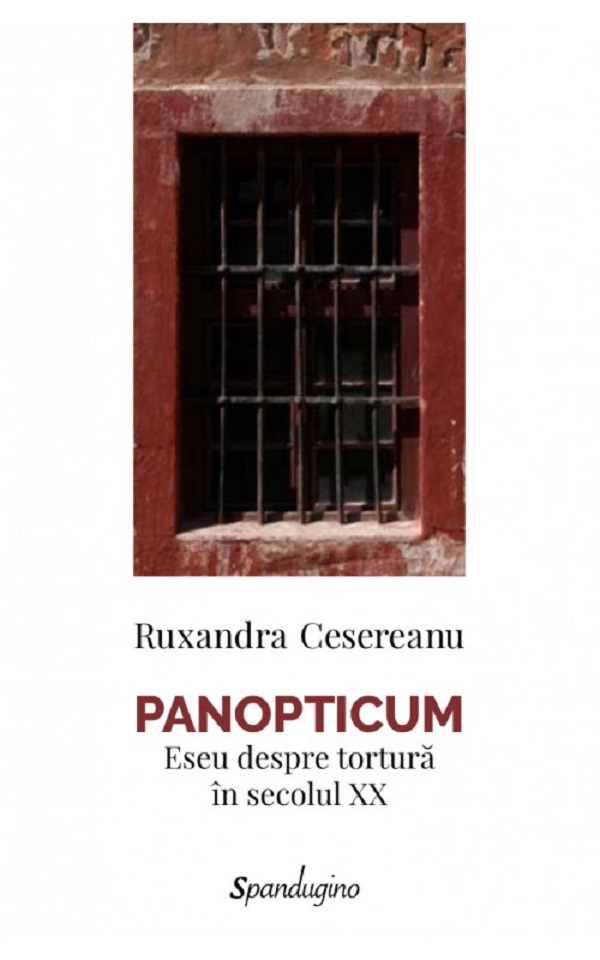 Coperta cărții 'Panopticum. Eseu despre tortură în secolul XX - Ruxandra Cesereanu'