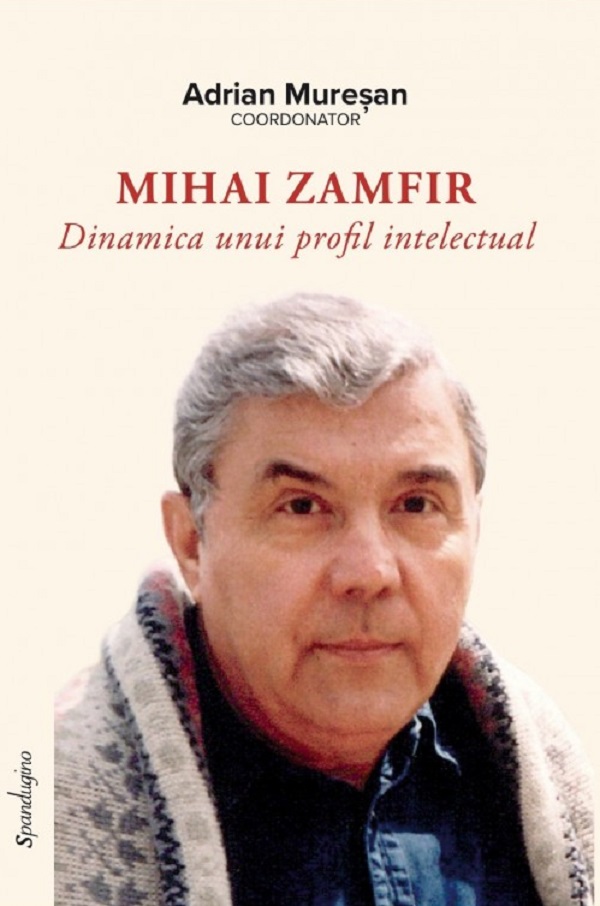 Coperta cărții 'Mihai Zamfir. Dinamica unui profil intelectual - Adrian Mureșan'
