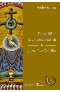 Coperta cărții 'Duhul Sfânt și unitatea Bisericii. Jurnal de Conciliu - André Scrima'