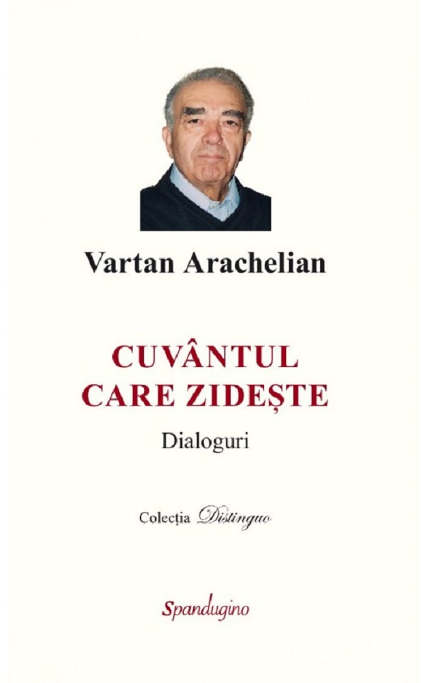 Coperta cărții 'Cuvântul care zidește. Dialoguri - Vartan Arachelian'