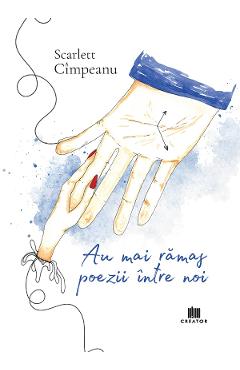 Coperta cărții 'Au mai rămas poezii între noi - Scarlett Cîmpeanu'
