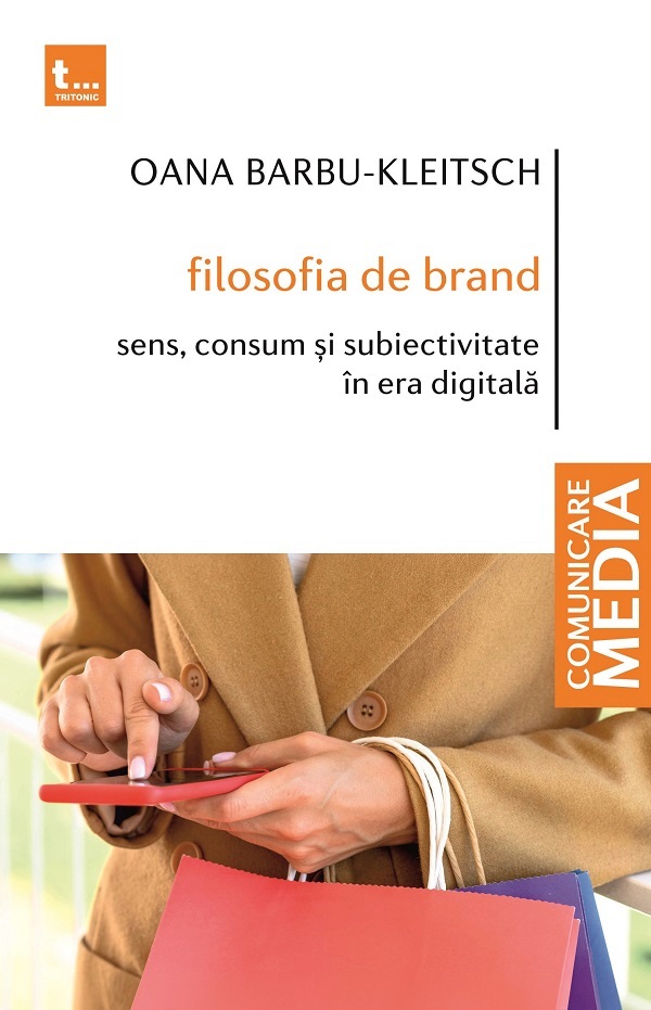 Coperta cărții 'Filosofia de brand. Sens, consum și subiectivitate în era digitală - Oana Barbu-Kleitsch'