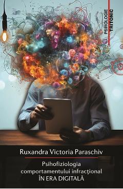 Coperta cărții 'Psihofiziologia comportamentului infracțional în era digitală - Ruxandra Victoria Paraschiv'