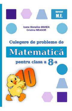 Coperta cărții 'Culegere de probleme de matematică - Clasa 8 - Ioana Monalisa Manea, Cristina Neagoe'